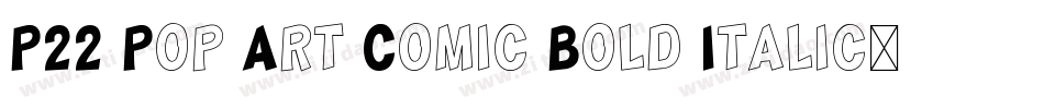 P22 Pop Art Comic Bold Italic字体转换